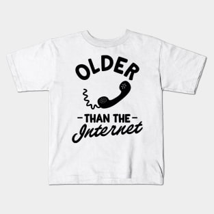 older than the internet Kids T-Shirt